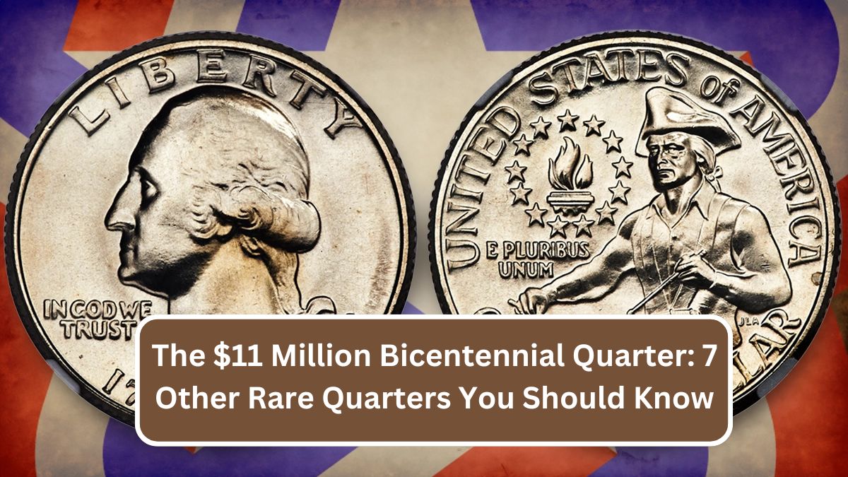 The $11 Million Bicentennial Quarter: 7 Other Rare Quarters You Should Know.